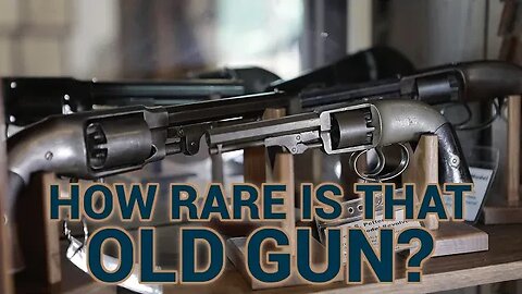 The Hunt for Old Guns: How Rare is That Old Gun?