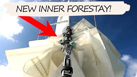 How Does It Work? NEW INNER FORESTAY, STAYSAIL & THIRD REEF [Ep. 38]