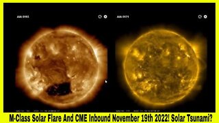 M-Class Solar Flare And CME Inbound November 19th 2022! Solar Tsunami?