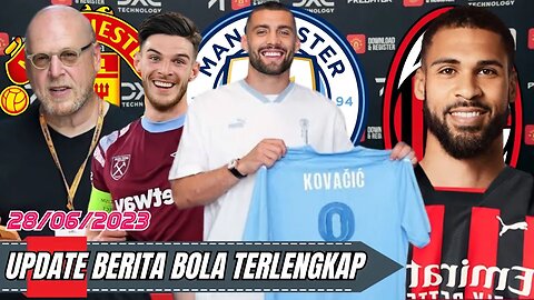 Berita Bola Terbaru Hari Ini | Pendapatan MU 12,2 Triliun,Mateo Kovavic,Declan Rice,