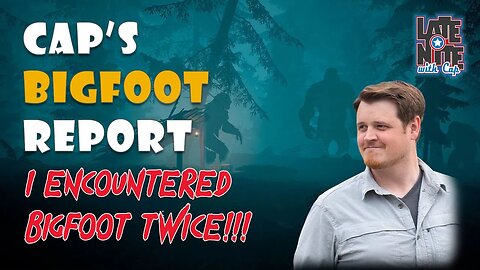 Alaska Jeff ENCOUNTERED Bigfoot Twice! | Cap's Bigfoot Report 002