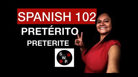 Spanish 102 - Learn the Past Tense Preterite in Spanish, Pretérito en español - Spanish With Profe