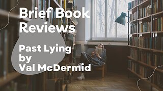 Brief Book Review - Past Lying by Val McDermid