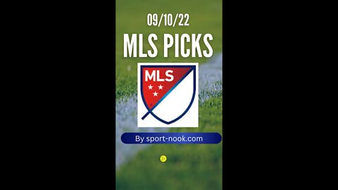 MLS Picks for Today 09/10/22 and 10/10/22