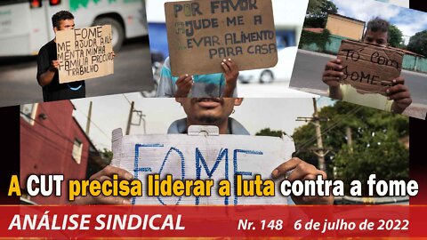 CUT Precisa Liderar a Luta contra a Fome- Análise Sindical Nº148 - 06/7/22