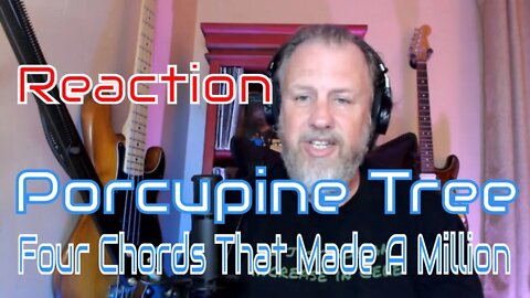 Porcupine Tree - Four Chords That Made A Million - First Listen/Reaction
