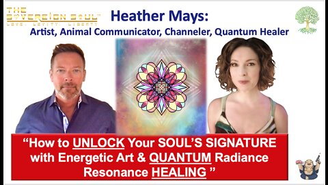 Unlocking Your SOUL’S🦋SIGNATURE with Energetic Art & QUANTUM🔮HEALING Method by Heather Mays