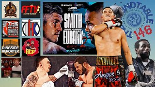 Roundtable 146: What's Next for Uysk? Will It Be Repeat or Revenge in Smith vs. Eubank Jr. 2