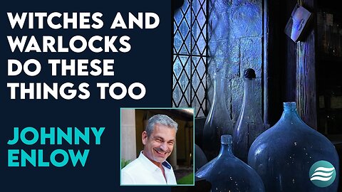 Johnny Enlow: Why Witches and Warlocks Do Things Christians Also Do! | July 8 2024
