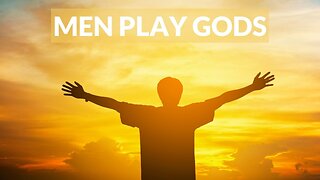 Men Play God's