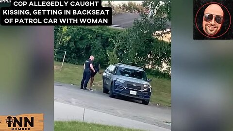 Reaction: Cop ALLEGEDLY Caught KISSING, Getting in Backseat of Patrol Car with Woman