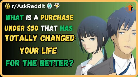 What is a purchase under $50 that has totally changed your life for the better? (r/AskReddit)