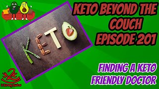 Keto Beyond the Couch 201 | Finding a keto friendly doctor | Can keto heal your body?