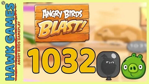 Angry Birds Blast Level 1032 - 3 Stars Walkthrough, No Boosters