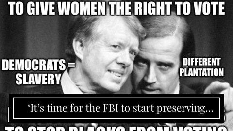 ‘It’s time for the FBI to start preserving documents’…