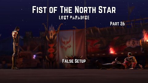 Fist of The North Star Lost Paradise Part 26 - False Setup