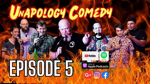 UnApology Comedy Podcast - Episode 5