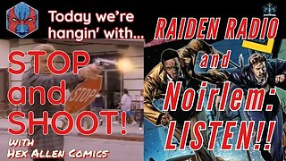 STOP and SHOOT (24) - Noirlem: LISTEN!! with Raiden Radio!!!