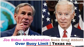 Joe Biden Administration Sues Greg Abbott Over Buoy Limit | Texas no-World-Wire