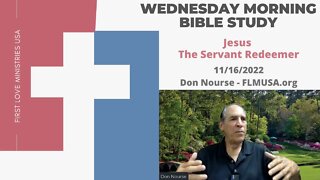 Jesus The Servant Redeemer - Bible Study | Don Nourse - FLMUSA 11/16/2022