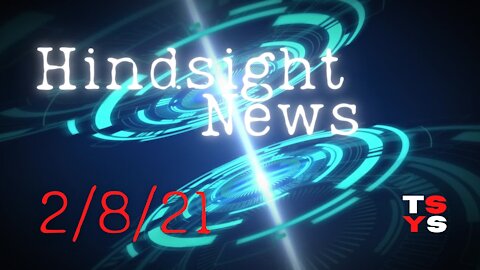 Hindsight News 2/8/21