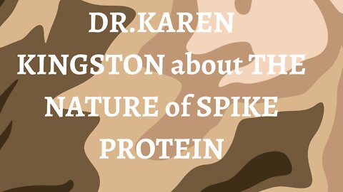 Dr.Karen Kingston about the nature of spike protein