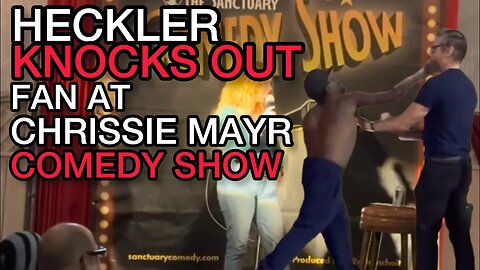 Drunk Heckler KNOCKS OUT Fan at Chrissie Mayr Stand Up Comedy Show in Los Angeles, California