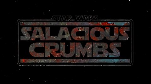 STAR WARS News and Rumor: SALACIOUS CRUMBS Episode 106