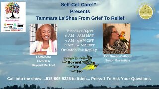 Self-Cell Care TM Presents Tammara La'Shea From Grief To Relief