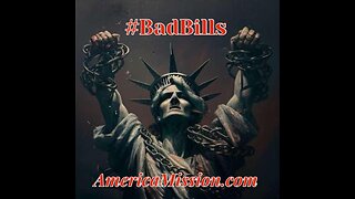 America Mission: Bad Bills Bad Bills