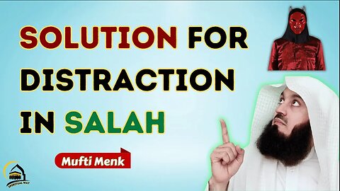 Distractions During Prayer- Strategies to Stay Focused During Salah Prayer Mufti Menk