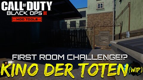 KINO DER TOTEN (WIP) BO3 MODS! FIRST ROOM CHALLENGE!? - Kino Black Ops 3 Mods Work In Progress