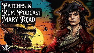 Patches & Rum Podcast Mary Read | History of Pirates