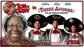 Tom & Gerry Do THREE AMIGOS! with Guest Vicki Rhodes: Second Assistant Director
