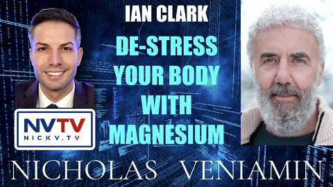 Ian Clark Discusses De-Stress Your Body With Magnesium with Nicholas Veniamin