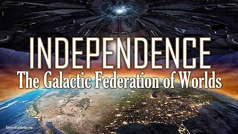 INDEPENDENCE ~ The Galactic Federation of Worlds