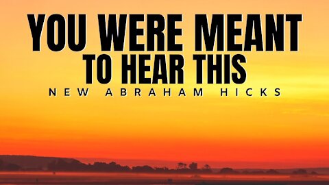 You Were Meant To Hear This | New Abraham Hicks | Law Of Attraction 2020 (LOA)