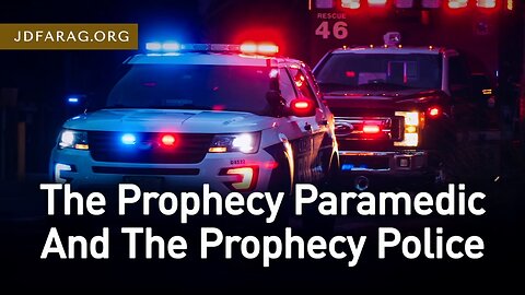 The Prophecy Paramedic And The Prophecy Police - Prophecy Update 11/12/23 - J.D. Farag
