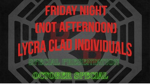 Friday Night (Not Afternoon) Lycra-Clad Individuals | 10-6-2023 |
