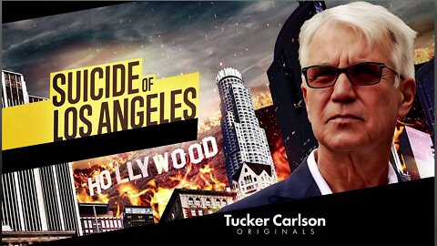 LIVE REPLAY: Tucker Carlson's Suicide of Los Angeles, Parts 1 & 2