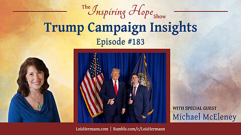 Trump Campaign Insights with Michael McEleney - Inspiring Hope Show #183