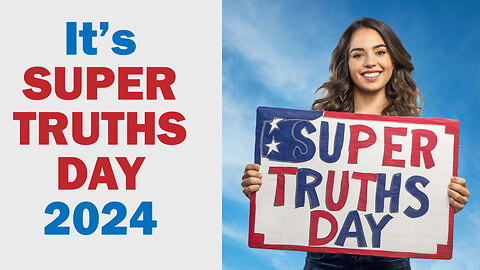 It’s SUPER TRUTHS DAY — 2024