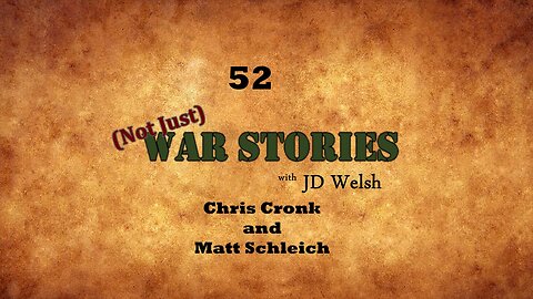 (Not Just) War Stories - Chris Cronk and Matt Schleich - Part 2