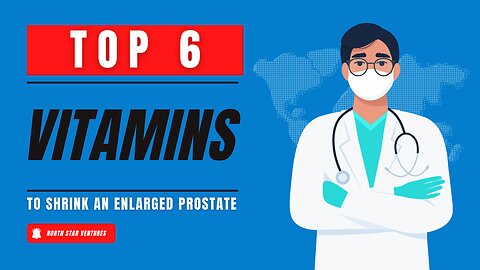 TOP 6 Vitamins to SHRINK an ENLARGED PROSTATE