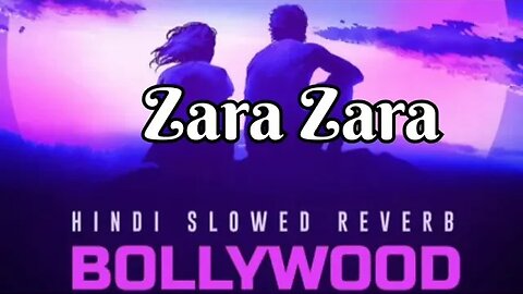 zara zara song | Hindi slowed & Reverb | Bollywood Lofi song |Lofi song |