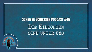 Scheisse Schiessen Podcast #46 - Die Eidechsen sind unter uns