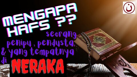 Mengapa Hafs? ~ seorang penipu, pembohong, plagiator, dan seorang yang tidak dapat dipercaya ~