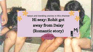 Hi sexy: Rohit got away from Daisy (Romantic story)