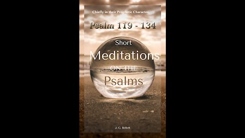 Short Meditations on the Psalms, Psalm 119 To 134