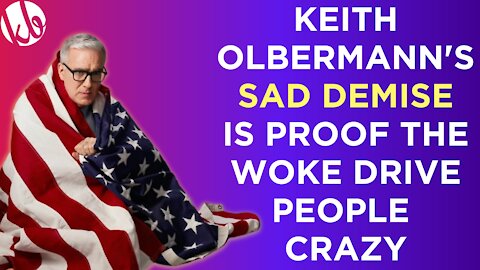 Keith Olbermann's sad demise is proof that the woke drive people crazy
